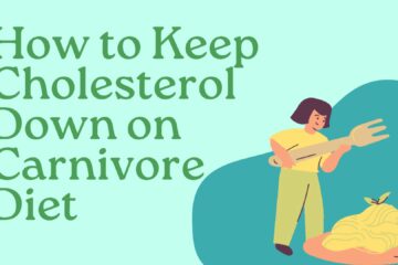 How to Keep Cholesterol Down on Carnivore Diet