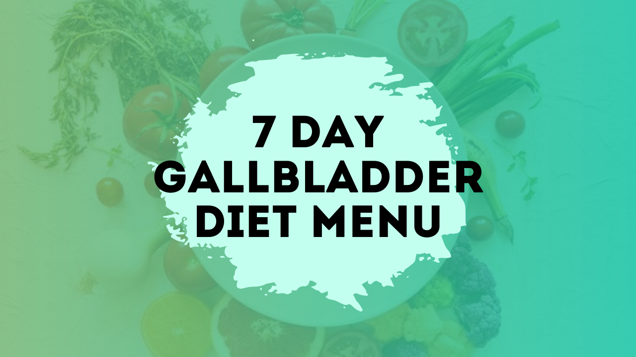 7 day gallbladder diet menu