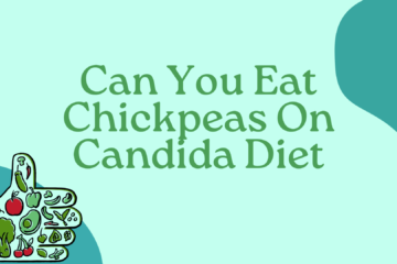 Can You Eat Chickpeas On Candida Diet