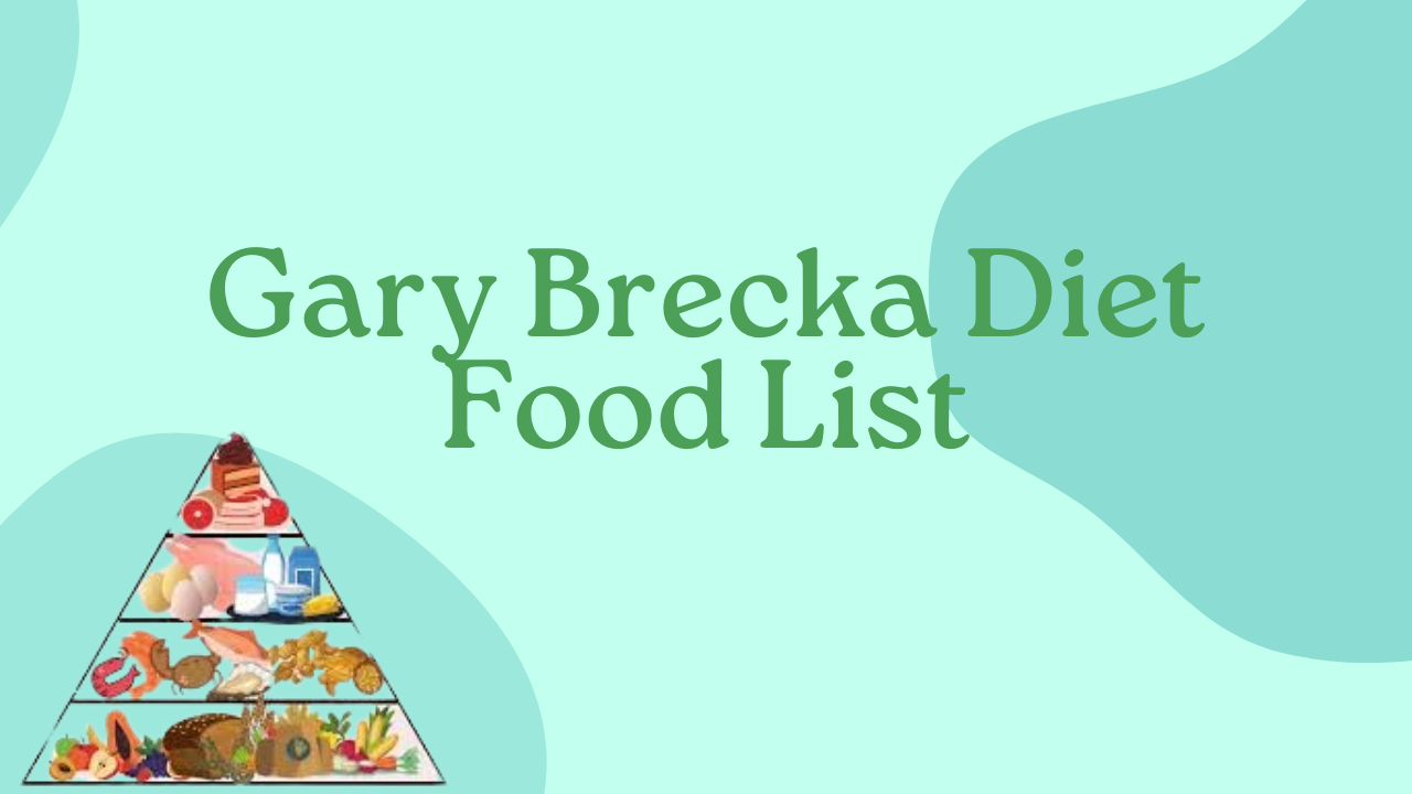 Gary Brecka Diet Food List