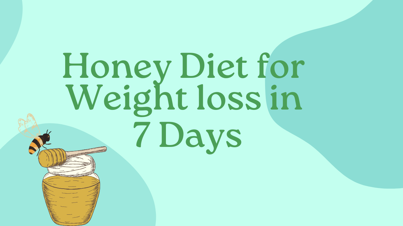 Honey diet for weight loss in 7 days