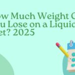 How Much Weight Can You Lose on a Liquid Diet 2025