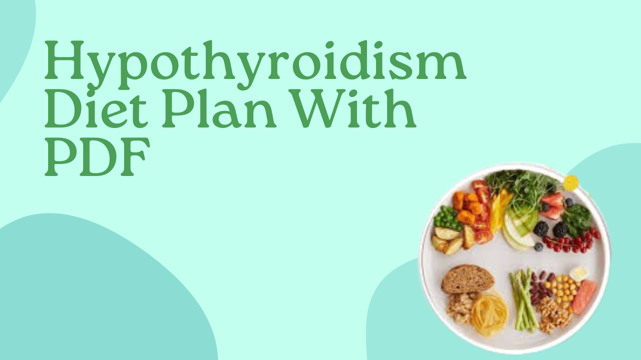 Hypothyroidism Diet Plan With PDF