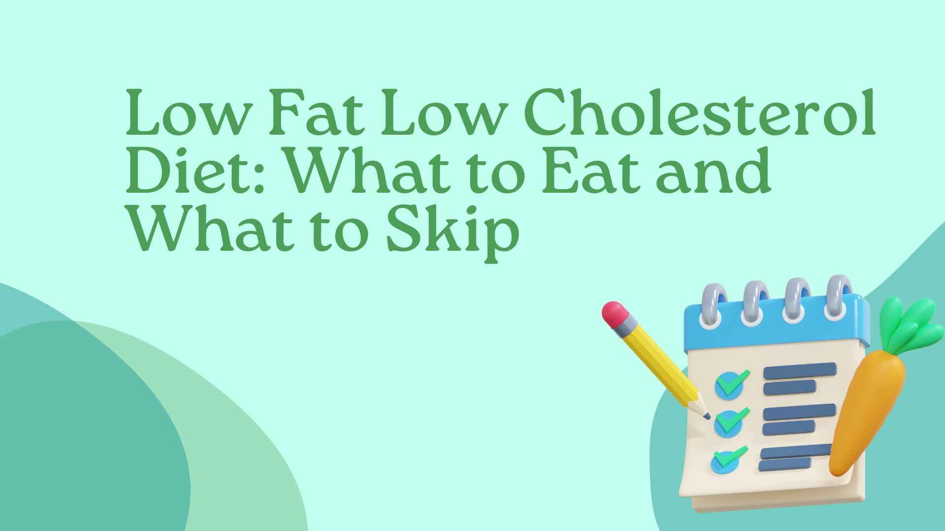 Low Fat Low Cholesterol Diet What to Eat and What to Skip