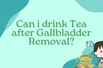 Can i drink Tea after Gallbladder Removal?