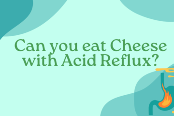 Can you eat Cheese with Acid Reflux?