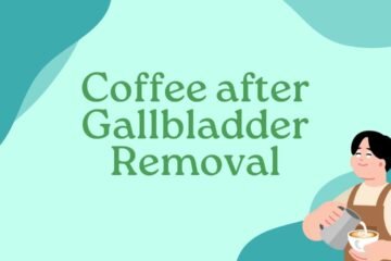 Coffee after Gallbladder Removal