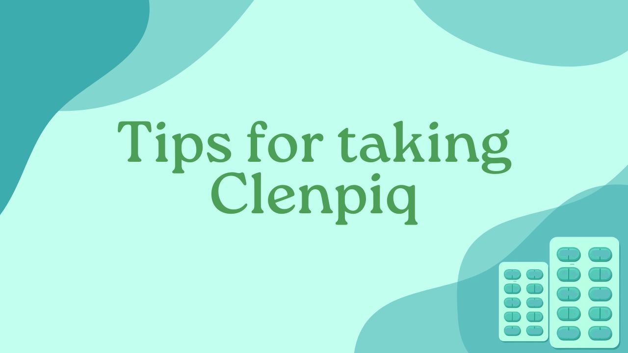 Tips for taking Clenpiq
