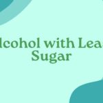 Which Alcohol Has the Least Amount of Sugar