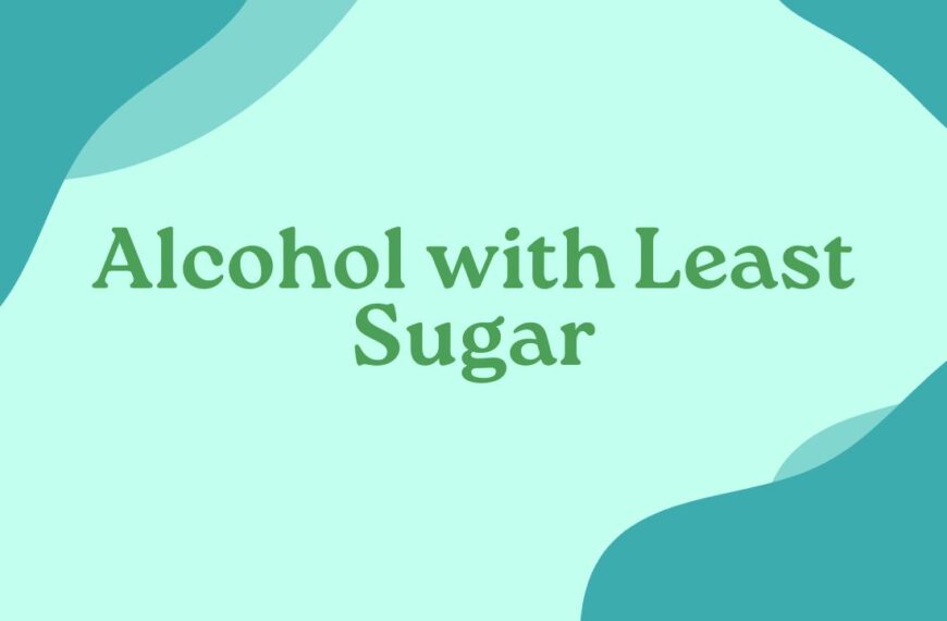 Which Alcohol Has the Least Amount of Sugar