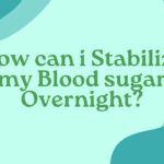 How can i Stabilize my Blood sugar Overnight