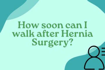 How soon can I walk after Hernia Surgery